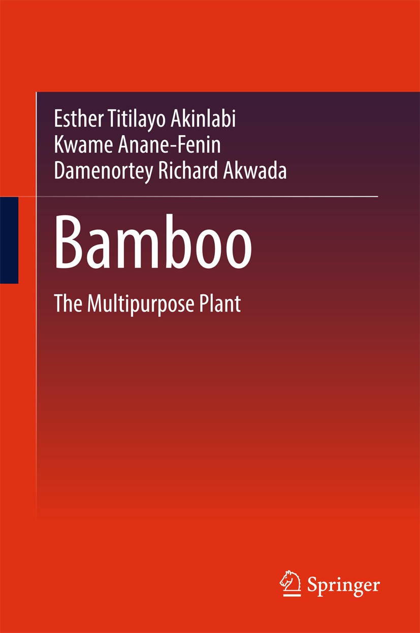 Titlebook: Bamboo; The Multipurpose Pla Esther Titilayo Akinlabi,Kwame Anane-Fenin,Damenor Book 2017 Springer International Publishing AG 2017 Bamboo Titlebook: Bamboo; The Multipurpose Pla Esther Titilayo Akinlabi,Kwame Anane-Fenin,Damenor Book 2017 Springer International Publishing AG 2017 Bamboo