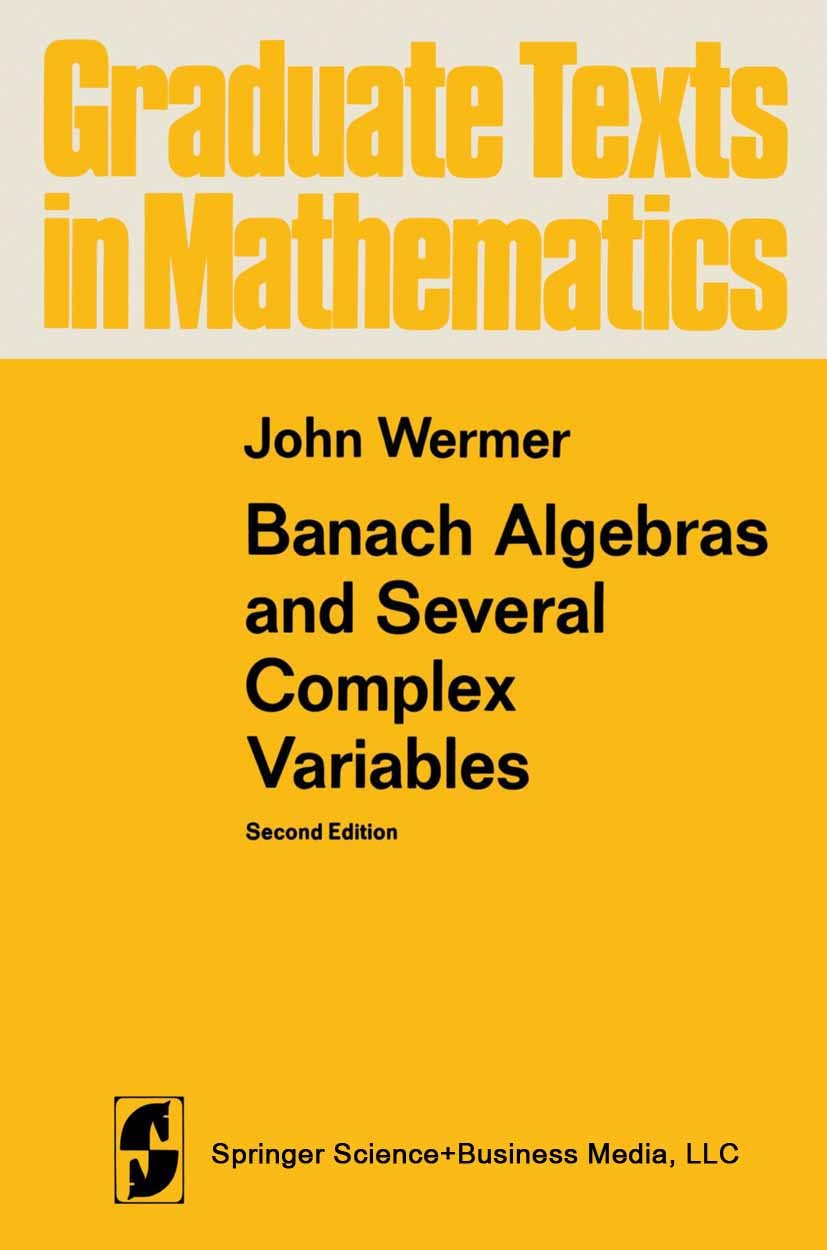 Titlebook: Banach Algebras and Several Complex Variables; John Wermer Textbook 19762nd edition Springer Science+Business Media New York 1976 Banach.B Titlebook: Banach Algebras and Several Complex Variables; John Wermer Textbook 19762nd edition Springer Science+Business Media New York 1976 Banach.B