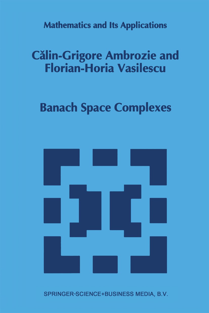Titlebook: Banach Space Complexes; Cǎlin-Grigore Ambrozie,Florian-Horia Vasilescu Book 1995 Kluwer Academic Publishers 1995 Banach space.Operator the Titlebook: Banach Space Complexes; Cǎlin-Grigore Ambrozie,Florian-Horia Vasilescu Book 1995 Kluwer Academic Publishers 1995 Banach space.Operator the