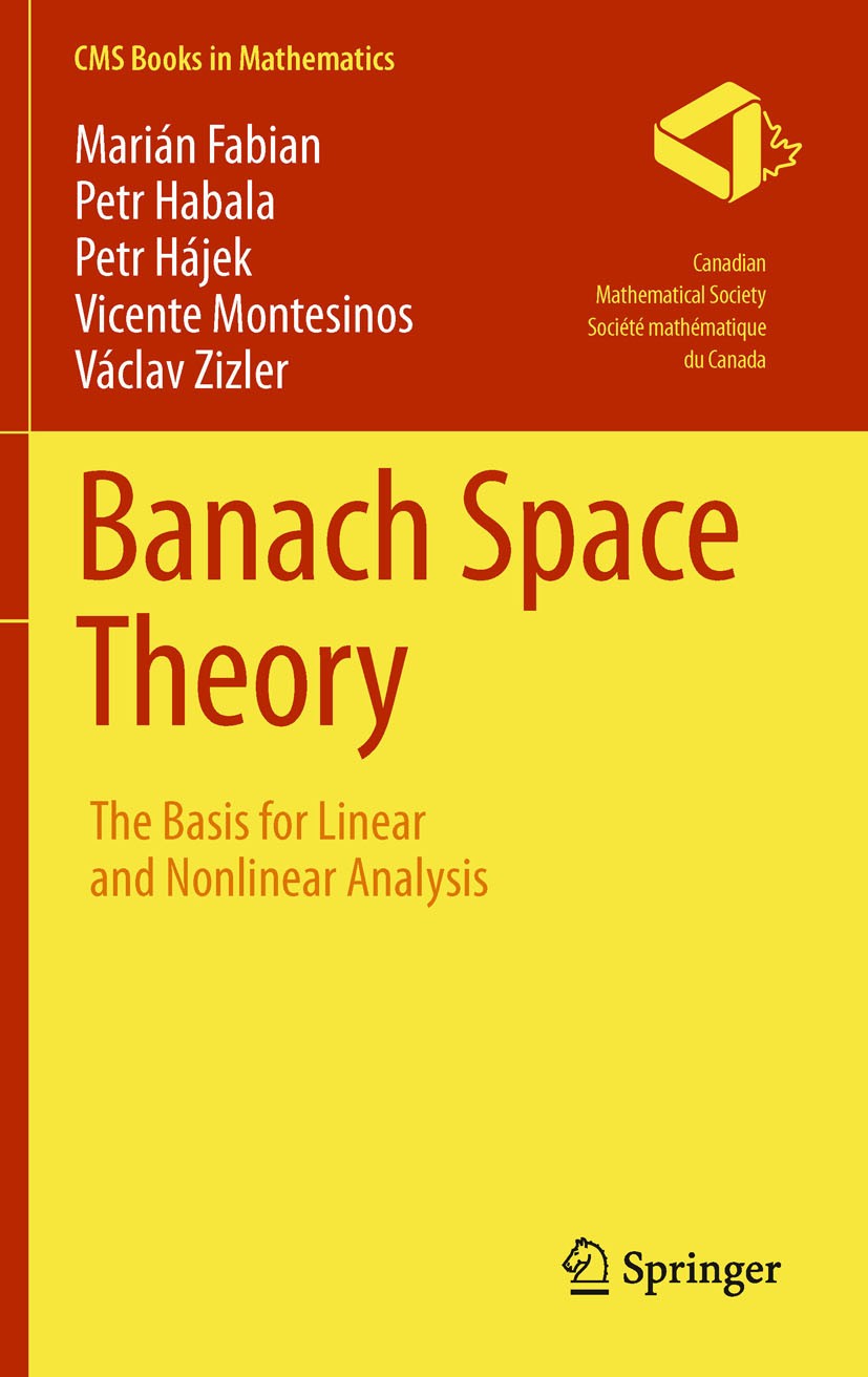 Titlebook: Banach Space Theory; The Basis for Linear Marián Fabian,Petr Habala,Václav Zizler Textbook 2011 Springer Science+Business Media, LLC 2011 R Titlebook: Banach Space Theory; The Basis for Linear Marián Fabian,Petr Habala,Václav Zizler Textbook 2011 Springer Science+Business Media, LLC 2011 R