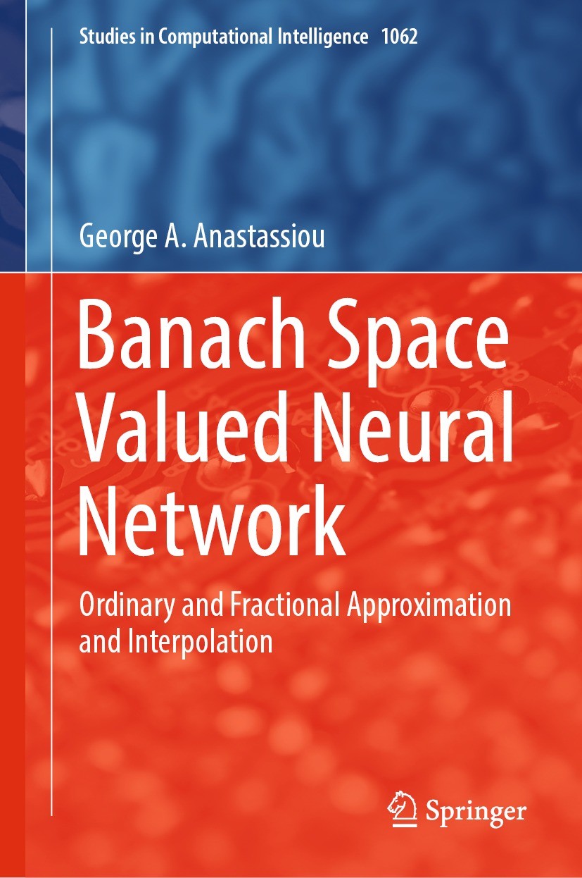 Titlebook: Banach Space Valued Neural Network; Ordinary and Fractio George A. Anastassiou Book 2023 The Editor(s) (if applicable) and The Author(s), u Titlebook: Banach Space Valued Neural Network; Ordinary and Fractio George A. Anastassiou Book 2023 The Editor(s) (if applicable) and The Author(s), u