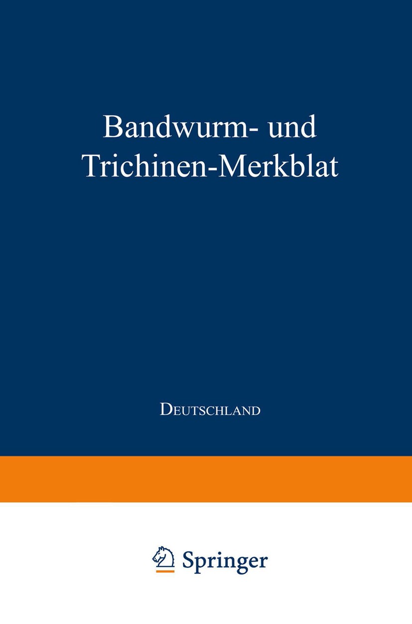 Titlebook: Bandwurm- und Trichinen-Merkblatt; Bearbeitet im Kaiser Julius Springer, Berlin Book 1912 Springer-Verlag Berlin Heidelberg 1912 Bandwurm.G Titlebook: Bandwurm- und Trichinen-Merkblatt; Bearbeitet im Kaiser Julius Springer, Berlin Book 1912 Springer-Verlag Berlin Heidelberg 1912 Bandwurm.G