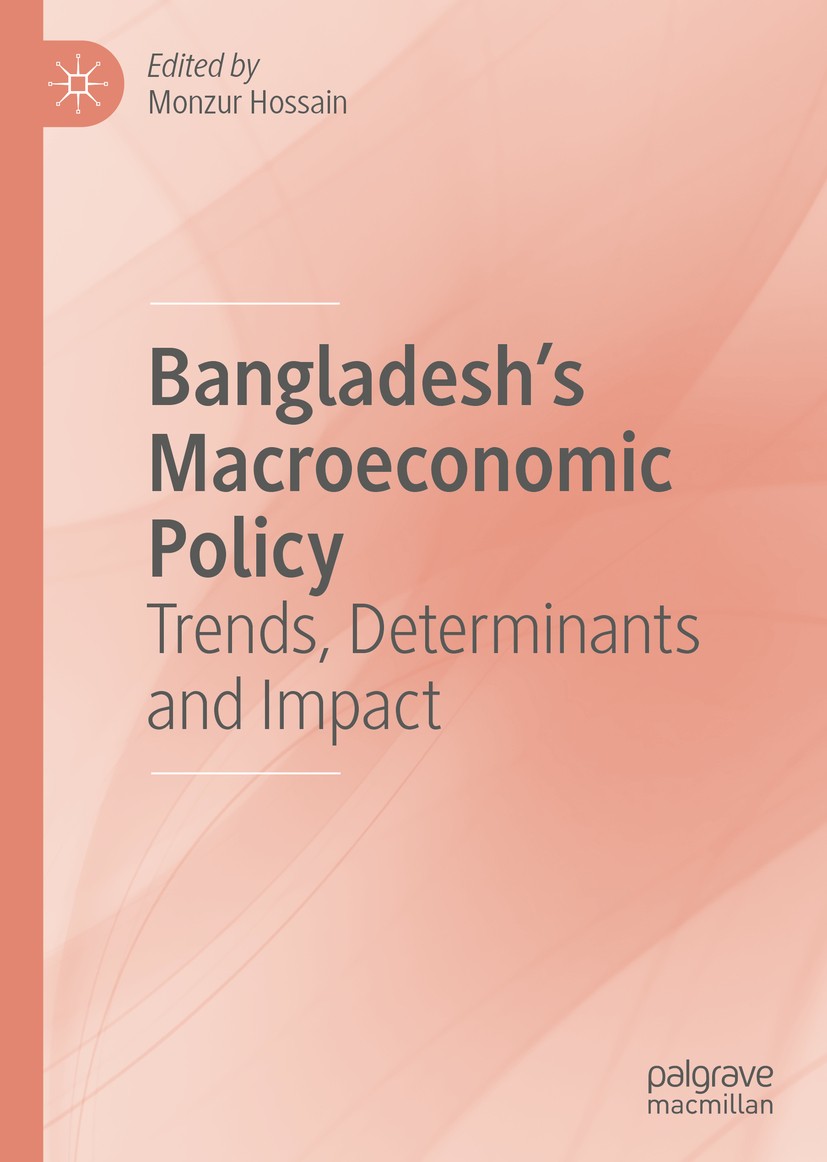Titlebook: Bangladesh‘s Macroeconomic Policy; Trends, Determinants Monzur Hossain Book 2020 The Editor(s) (if applicable) and The Author(s), under exc Titlebook: Bangladesh‘s Macroeconomic Policy; Trends, Determinants Monzur Hossain Book 2020 The Editor(s) (if applicable) and The Author(s), under exc