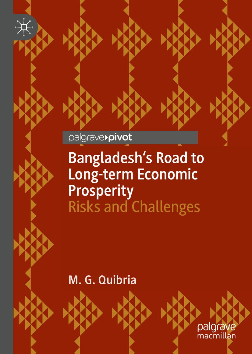 Titlebook: Bangladesh‘s Road to Long-term Economic Prosperity; Risks and Challenges M. G. Quibria Book 2019 The Editor(s) (if applicable) and The Auth Titlebook: Bangladesh‘s Road to Long-term Economic Prosperity; Risks and Challenges M. G. Quibria Book 2019 The Editor(s) (if applicable) and The Auth