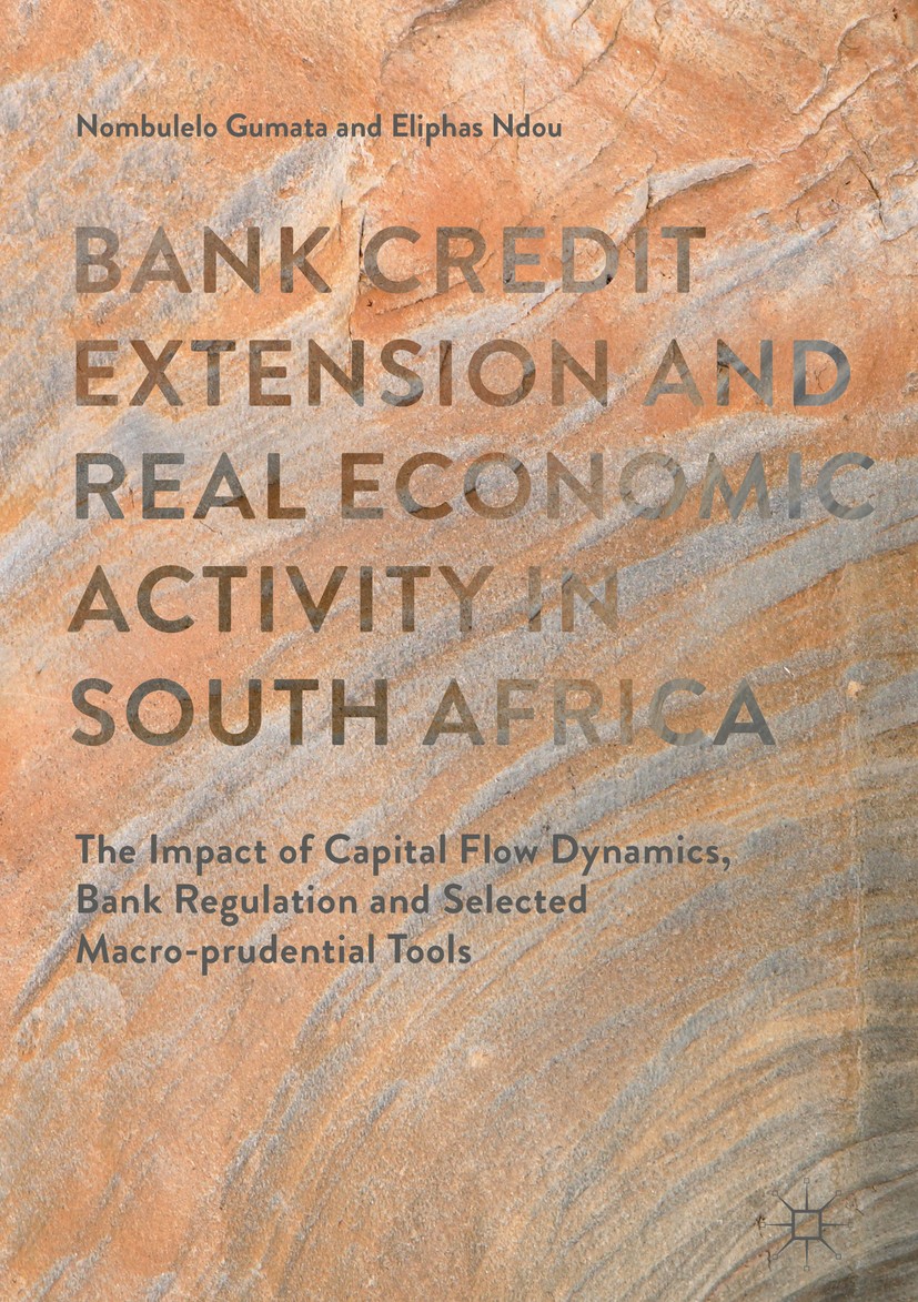 Titlebook: Bank Credit Extension and Real Economic Activity in South Africa; The Impact of Capita Nombulelo Gumata,Eliphas Ndou Book 2017 The Editor(s Titlebook: Bank Credit Extension and Real Economic Activity in South Africa; The Impact of Capita Nombulelo Gumata,Eliphas Ndou Book 2017 The Editor(s