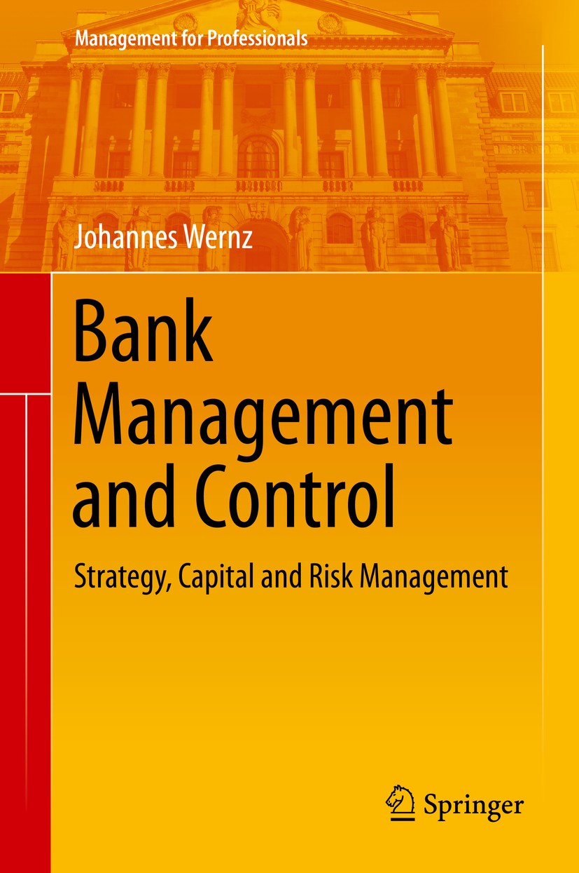 Titlebook: Bank Management and Control; Strategy, Capital an Johannes Wernz Book 20141st edition Springer-Verlag Berlin Heidelberg 2014 Basel III.adva Titlebook: Bank Management and Control; Strategy, Capital an Johannes Wernz Book 20141st edition Springer-Verlag Berlin Heidelberg 2014 Basel III.adva