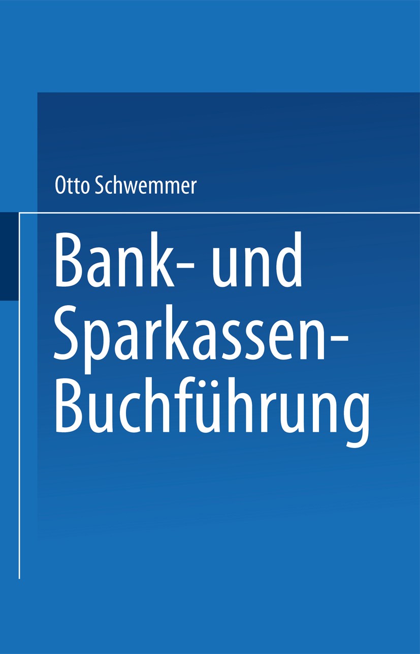 Titlebook: Bank- und Sparkassen-Buchführung; Otto Schwemmer,Werner Markmann,Franz-Joachim Ludol Book 1972 Springer Fachmedien Wiesbaden 1972 Buchführ Titlebook: Bank- und Sparkassen-Buchführung; Otto Schwemmer,Werner Markmann,Franz-Joachim Ludol Book 1972 Springer Fachmedien Wiesbaden 1972 Buchführ