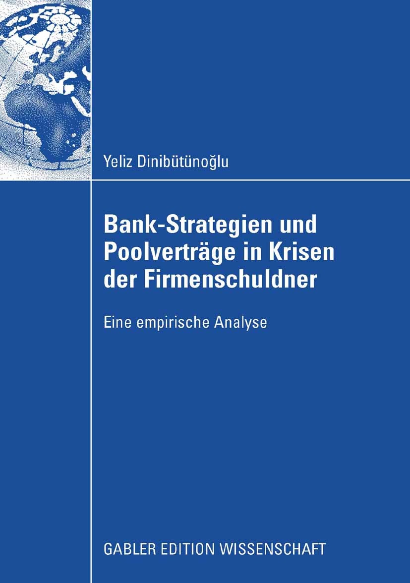 Titlebook: Bank-Strategien und Poolverträge in Krisen der Firmenschuldner; Eine empirische Anal Yeliz Dinibütünoĝlu Book 2009 Gabler Verlag | Springer Titlebook: Bank-Strategien und Poolverträge in Krisen der Firmenschuldner; Eine empirische Anal Yeliz Dinibütünoĝlu Book 2009 Gabler Verlag | Springer