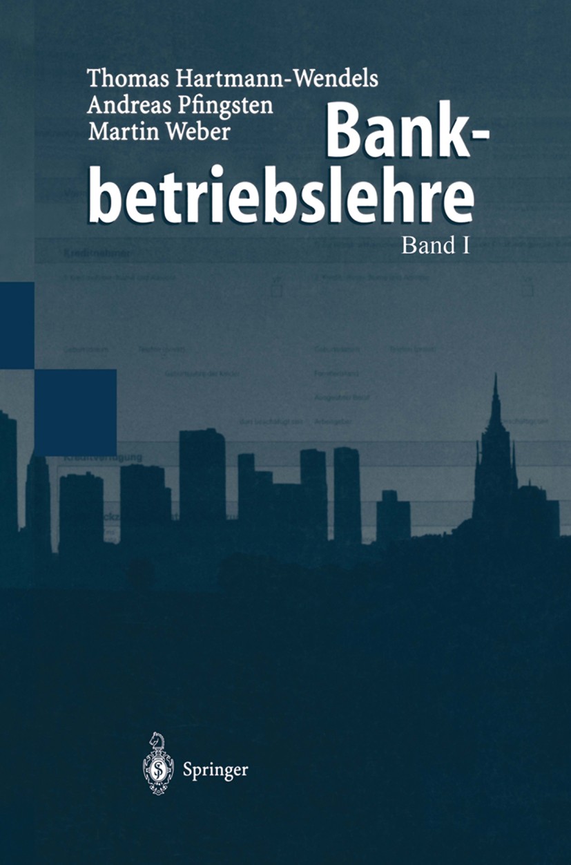 Titlebook: Bankbetriebslehre; Thomas Hartmann-Wendels,Andreas Pfingsten,Martin W Textbook 19981st edition Springer-Verlag Berlin Heidelberg 1998 Bank Titlebook: Bankbetriebslehre; Thomas Hartmann-Wendels,Andreas Pfingsten,Martin W Textbook 19981st edition Springer-Verlag Berlin Heidelberg 1998 Bank