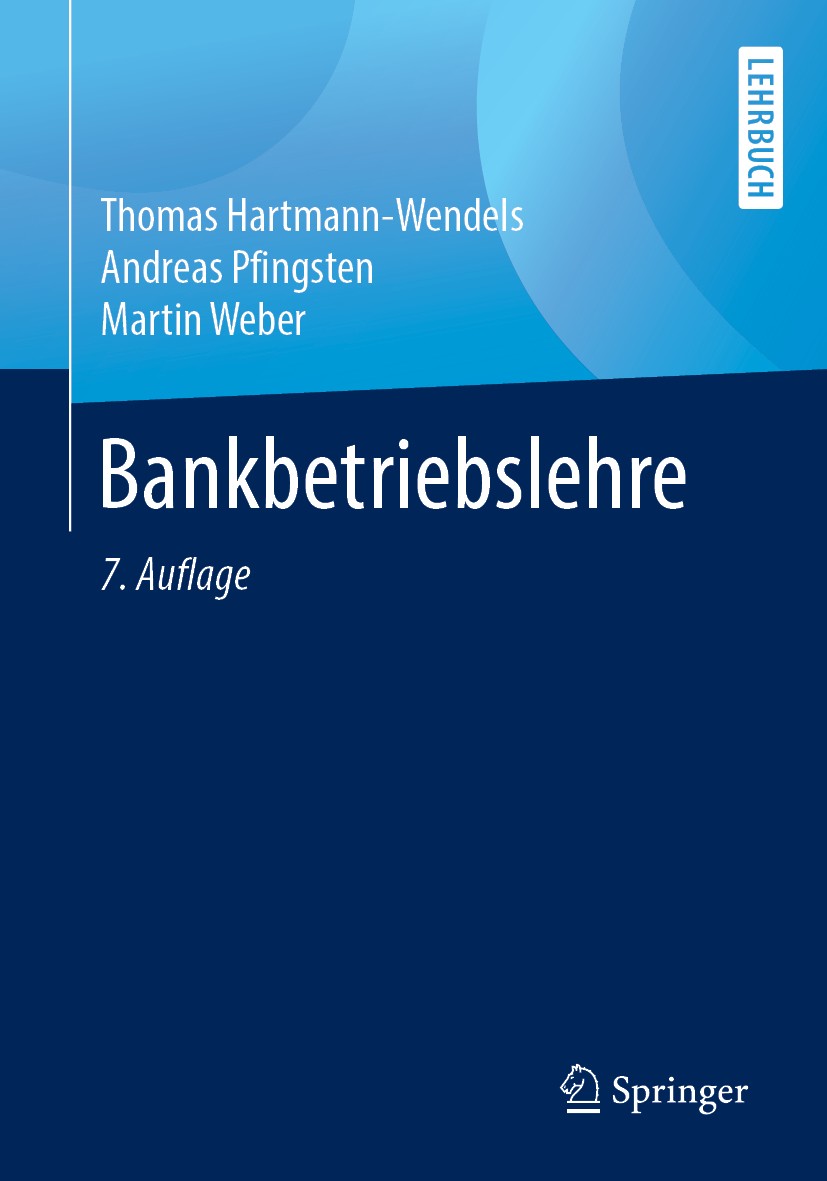 Titlebook: Bankbetriebslehre; Thomas Hartmann-Wendels,Andreas Pfingsten,Martin W Textbook 2019Latest edition Springer-Verlag GmbH Deutschland, ein Te Titlebook: Bankbetriebslehre; Thomas Hartmann-Wendels,Andreas Pfingsten,Martin W Textbook 2019Latest edition Springer-Verlag GmbH Deutschland, ein Te