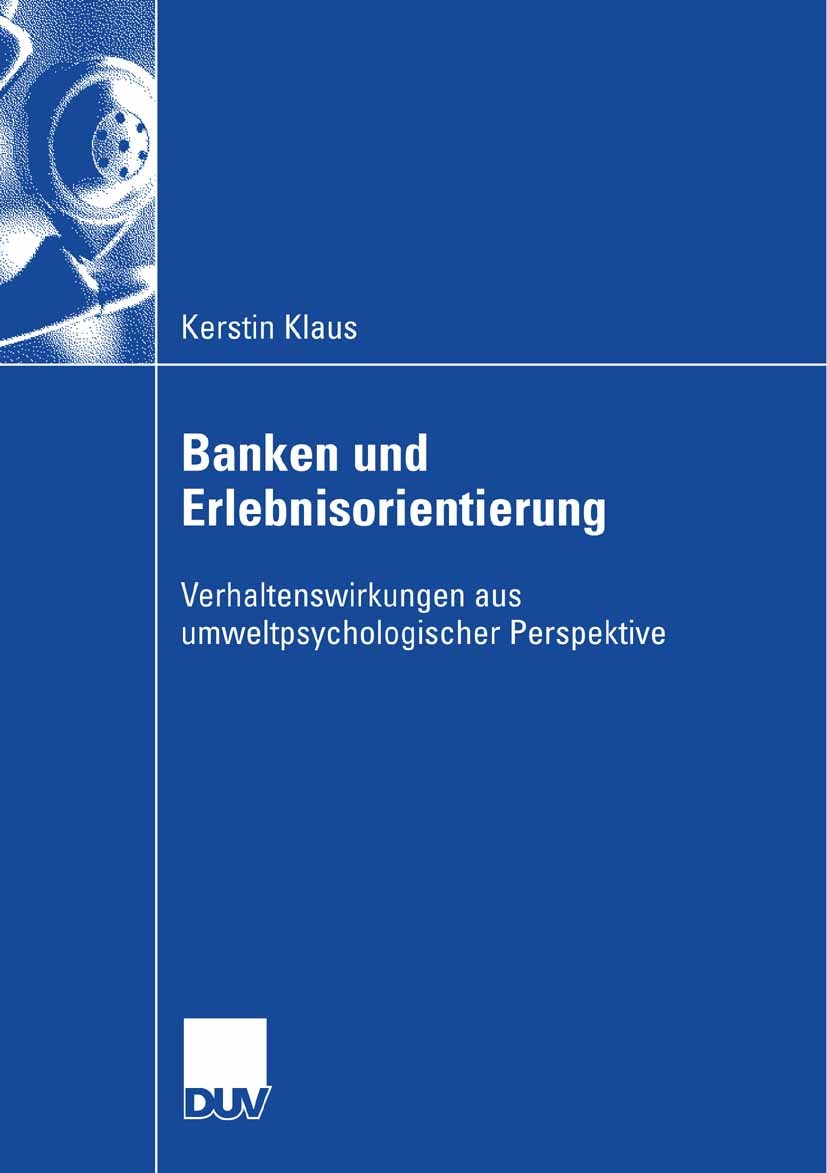 Titlebook: Banken und Erlebnisorientierung; Verhaltenswirkungen Kerstin Klaus Book 2007 Gabler Verlag | Springer Fachmedien Wiesbaden GmbH, Wiesbaden Titlebook: Banken und Erlebnisorientierung; Verhaltenswirkungen Kerstin Klaus Book 2007 Gabler Verlag | Springer Fachmedien Wiesbaden GmbH, Wiesbaden