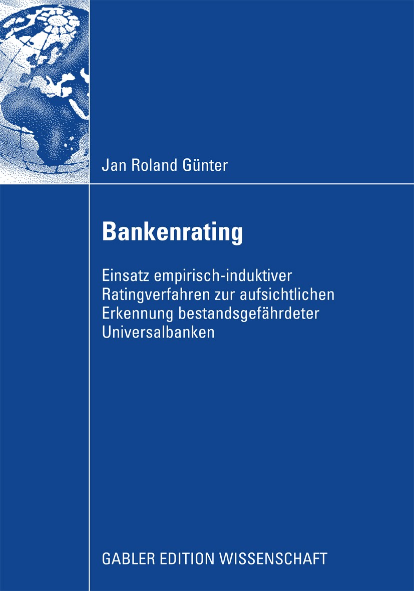 Titlebook: Bankenrating; Einsatz empirisch-in Jan Günter Book 2009 Gabler Verlag | Springer Fachmedien Wiesbaden GmbH, Wiesbaden 2009 Bankenaufsicht.B Titlebook: Bankenrating; Einsatz empirisch-in Jan Günter Book 2009 Gabler Verlag | Springer Fachmedien Wiesbaden GmbH, Wiesbaden 2009 Bankenaufsicht.B