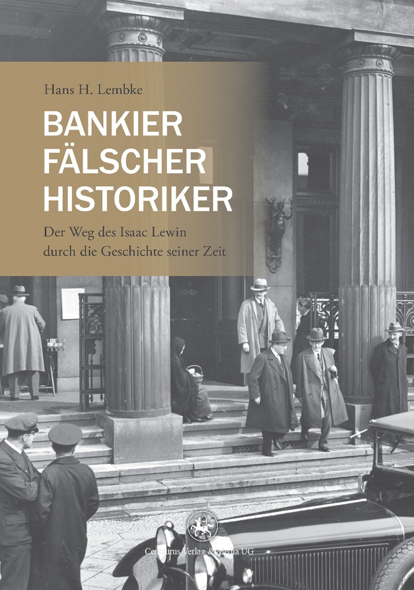 Titlebook: Bankier, Fälscher, Historiker; Der Weg des Isaac Le Hans H. Lembke Book 2012 Centaurus Verlag & Media UG 2012 Bankenkrise.Berlin’s twenties Titlebook: Bankier, Fälscher, Historiker; Der Weg des Isaac Le Hans H. Lembke Book 2012 Centaurus Verlag & Media UG 2012 Bankenkrise.Berlin’s twenties
