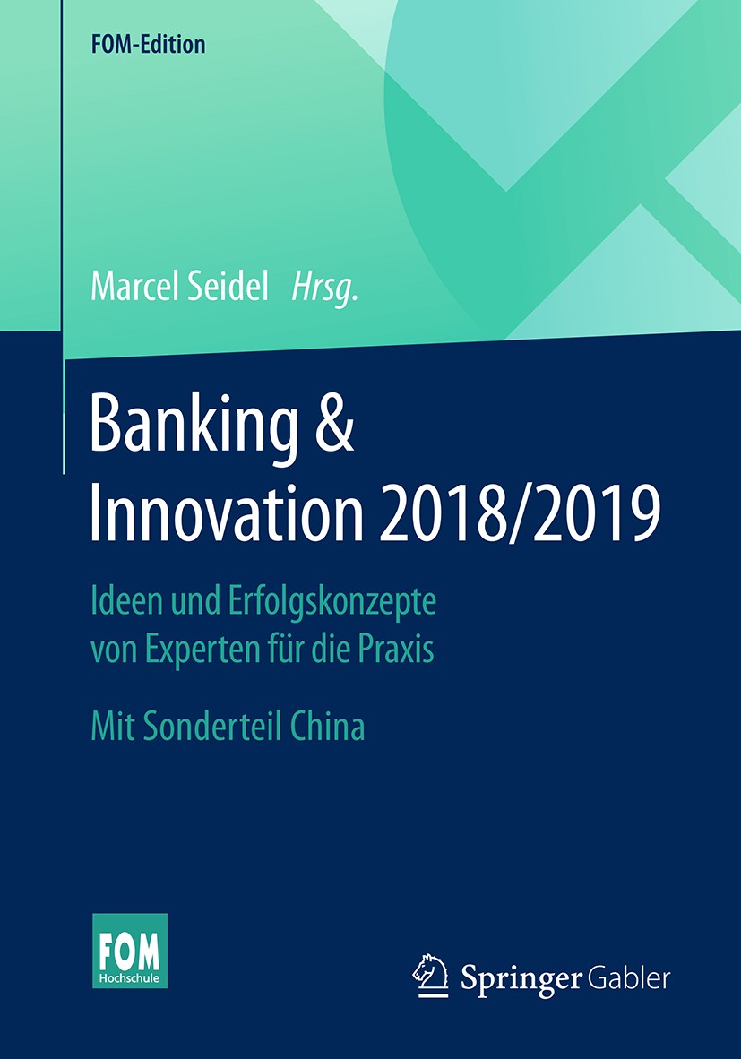 Titlebook: Banking & Innovation 2018/2019; Ideen und Erfolgskon Marcel Seidel Book 2019 Springer Fachmedien Wiesbaden GmbH, ein Teil von Springer Natu Titlebook: Banking & Innovation 2018/2019; Ideen und Erfolgskon Marcel Seidel Book 2019 Springer Fachmedien Wiesbaden GmbH, ein Teil von Springer Natu