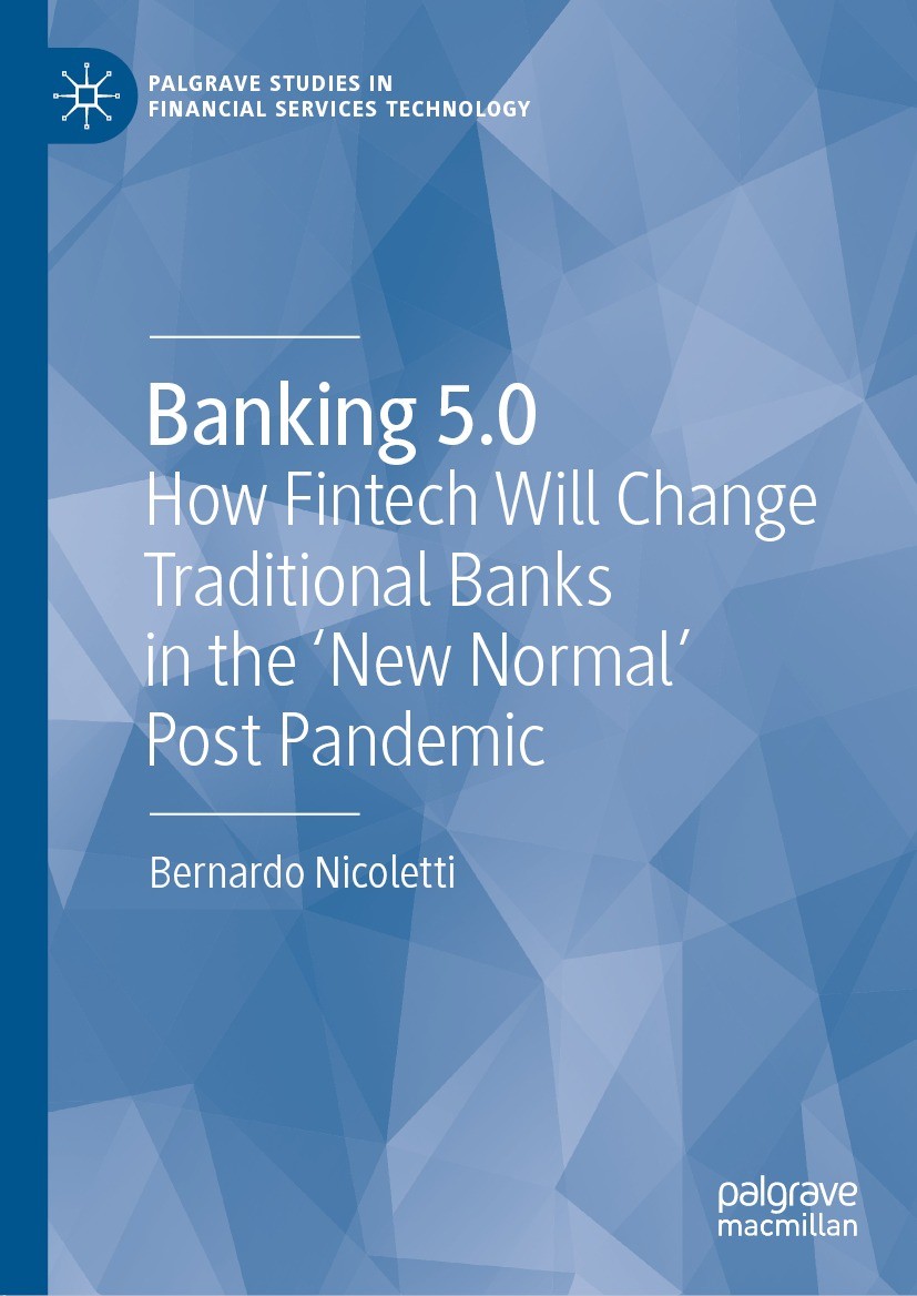 Titlebook: Banking 5.0; How Fintech Will Cha Bernardo Nicoletti Book 2021 The Editor(s) (if applicable) and The Author(s), under exclusive license to Titlebook: Banking 5.0; How Fintech Will Cha Bernardo Nicoletti Book 2021 The Editor(s) (if applicable) and The Author(s), under exclusive license to