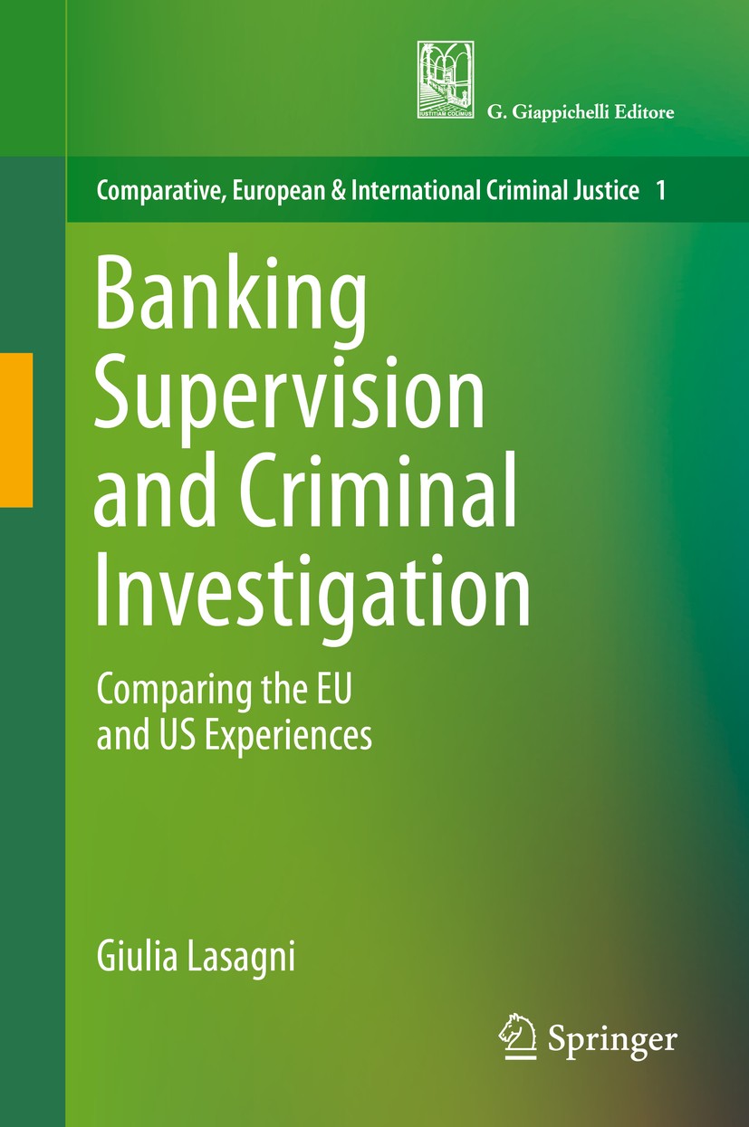 Titlebook: Banking Supervision and Criminal Investigation; Comparing the EU and Giulia Lasagni Book 2019 Springer International Publishing Switzerland Titlebook: Banking Supervision and Criminal Investigation; Comparing the EU and Giulia Lasagni Book 2019 Springer International Publishing Switzerland