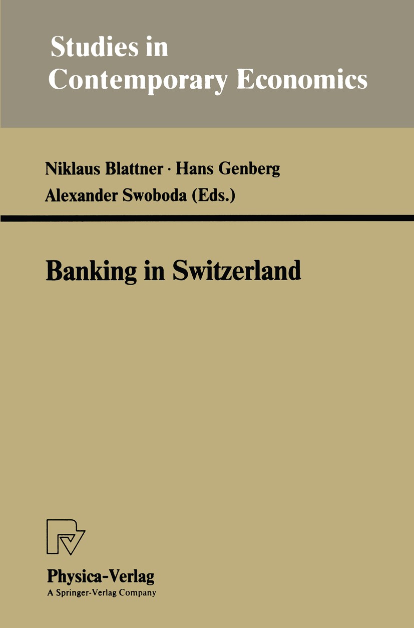 Titlebook: Banking in Switzerland; Niklaus Blattner,Hans Genberg,Alexander Swoboda Conference proceedings 1993 Springer-Verlag Berlin Heidelberg 1993 Titlebook: Banking in Switzerland; Niklaus Blattner,Hans Genberg,Alexander Swoboda Conference proceedings 1993 Springer-Verlag Berlin Heidelberg 1993