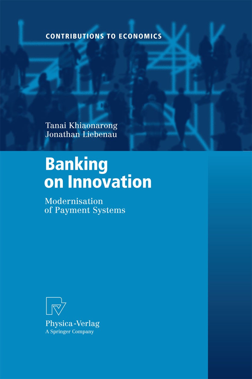 Titlebook: Banking on Innovation; Modernisation of Pay Jonathan Liebena,Tanai Khiaonarong Book 2009 Physica-Verlag Heidelberg 2009 Applied Economics.A Titlebook: Banking on Innovation; Modernisation of Pay Jonathan Liebena,Tanai Khiaonarong Book 2009 Physica-Verlag Heidelberg 2009 Applied Economics.A