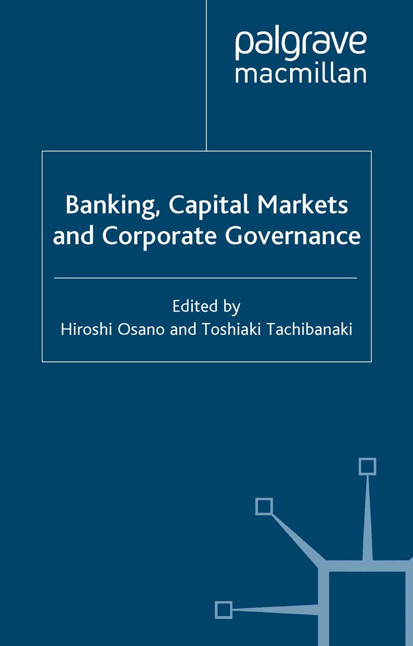 Titlebook: Banking, Capital Markets and Corporate Governance; Hiroshi Osano (Professor of Economics),Toshiaki Ta Book 2001 Palgrave Macmillan, a divi Titlebook: Banking, Capital Markets and Corporate Governance; Hiroshi Osano (Professor of Economics),Toshiaki Ta Book 2001 Palgrave Macmillan, a divi