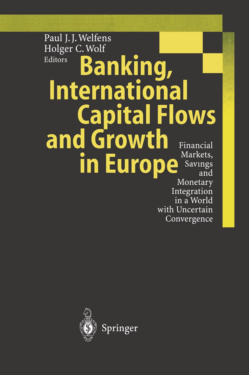 Titlebook: Banking, International Capital Flows and Growth in Europe; Financial Markets, S Paul J. J. Welfens,Holger C. Wolf Conference proceedings 19 Titlebook: Banking, International Capital Flows and Growth in Europe; Financial Markets, S Paul J. J. Welfens,Holger C. Wolf Conference proceedings 19