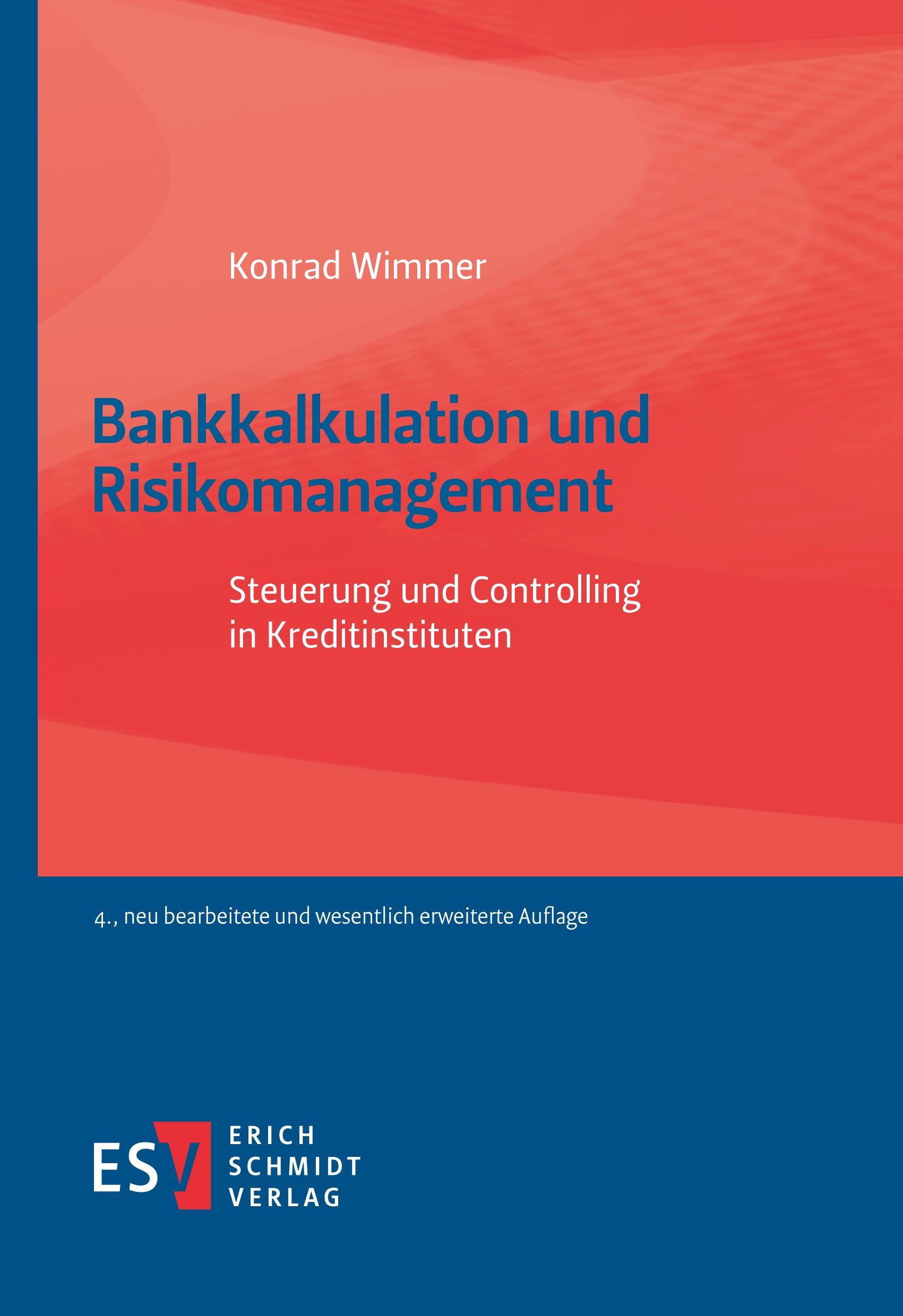 Titlebook: Bankkalkulation und Risikomanagement; Steuerung und Contro Konrad Wimmer Book 2023Latest edition Erich Schmidt Verlag GmbH & Co. KG 2023 Ba Titlebook: Bankkalkulation und Risikomanagement; Steuerung und Contro Konrad Wimmer Book 2023Latest edition Erich Schmidt Verlag GmbH & Co. KG 2023 Ba
