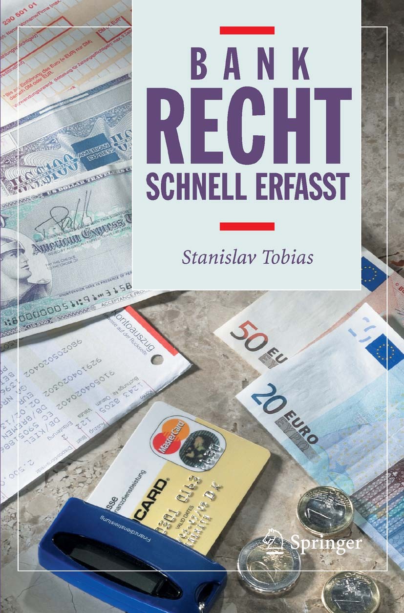 Titlebook: Bankrecht - Schnell erfasst; Stanislav Tobias Textbook 2006 Springer-Verlag Berlin Heidelberg 2006 Bankbetriebslehre.Bankgeschäfte.Bankrec Titlebook: Bankrecht - Schnell erfasst; Stanislav Tobias Textbook 2006 Springer-Verlag Berlin Heidelberg 2006 Bankbetriebslehre.Bankgeschäfte.Bankrec