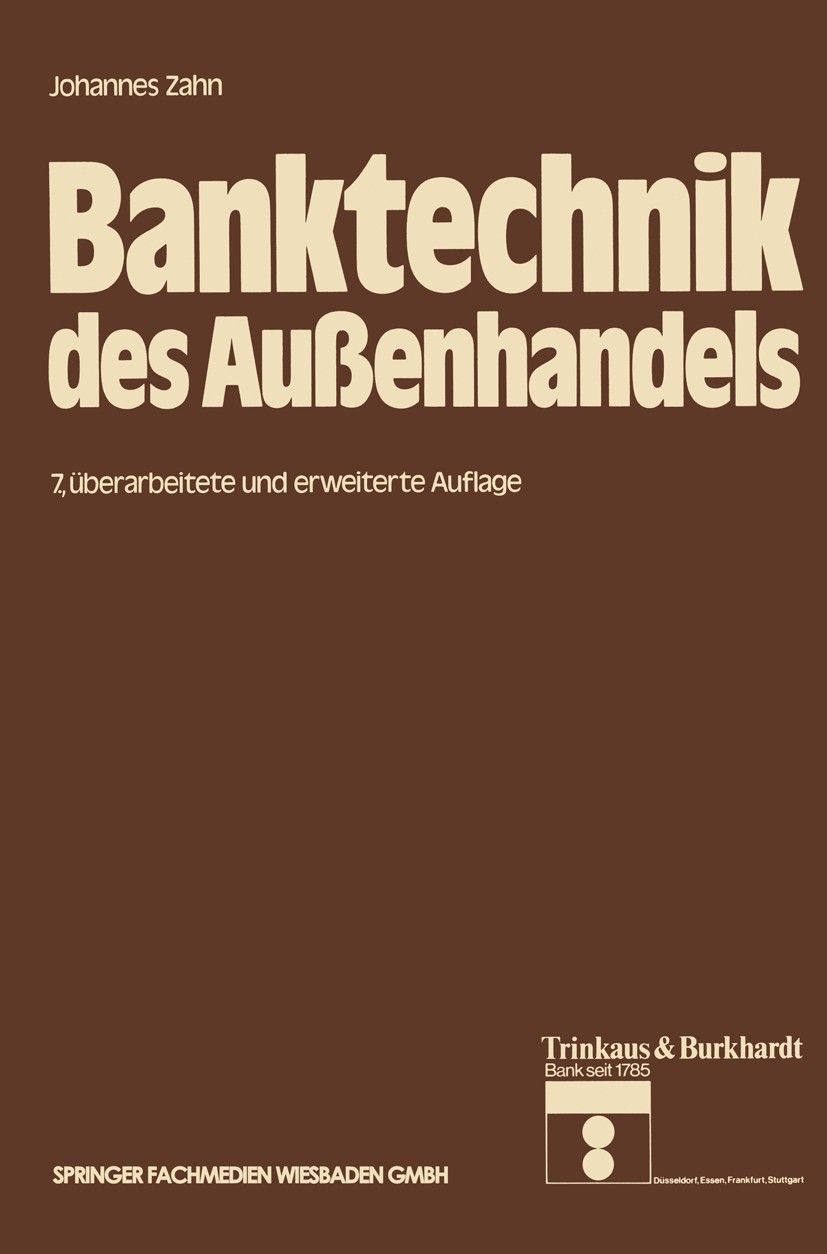 Titlebook: Banktechnik des Außenhandels; Johannes Zahn Book 1980Latest edition Springer Fachmedien Wiesbaden 1980 Akkreditiv.Außenhandel.Handelsverke Titlebook: Banktechnik des Außenhandels; Johannes Zahn Book 1980Latest edition Springer Fachmedien Wiesbaden 1980 Akkreditiv.Außenhandel.Handelsverke