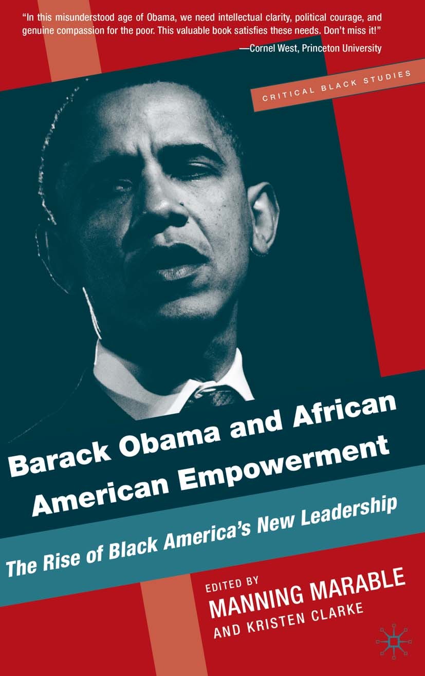 Titlebook: Barack Obama and African American Empowerment; The Rise of Black Am Manning Marable,Kristen Clarke Book 2009 Palgrave Macmillan, a division Titlebook: Barack Obama and African American Empowerment; The Rise of Black Am Manning Marable,Kristen Clarke Book 2009 Palgrave Macmillan, a division