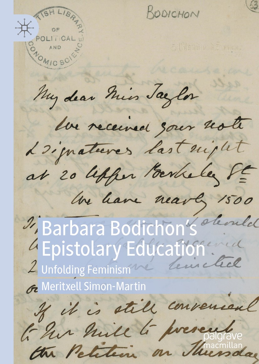 Titlebook: Barbara Bodichon’s Epistolary Education; Unfolding Feminism Meritxell Simon-Martin Book 2020 The Editor(s) (if applicable) and The Author(s Titlebook: Barbara Bodichon’s Epistolary Education; Unfolding Feminism Meritxell Simon-Martin Book 2020 The Editor(s) (if applicable) and The Author(s