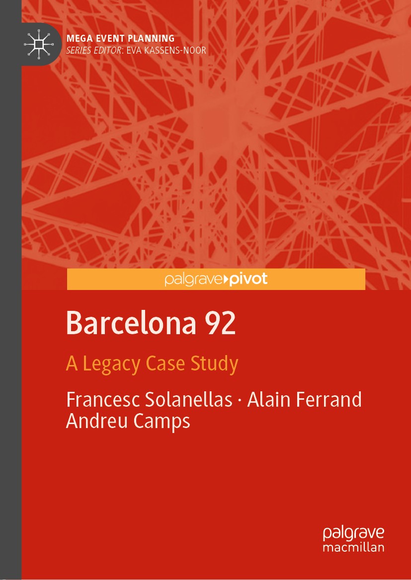Titlebook: Barcelona 92; A Legacy Case Study Francesc Solanellas,Alain Ferrand,Andreu Camps Book 2020 The Editor(s) (if applicable) and The Author(s), Titlebook: Barcelona 92; A Legacy Case Study Francesc Solanellas,Alain Ferrand,Andreu Camps Book 2020 The Editor(s) (if applicable) and The Author(s),