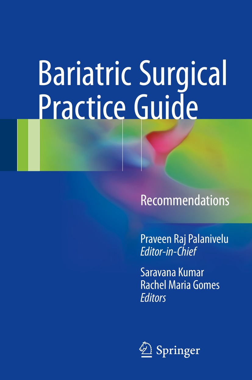 Titlebook: Bariatric Surgical Practice Guide; Recommendations Praveen Raj Palanivelu (Editor-in-chief),Saravana Book 2017 Springer Nature Singapore P Titlebook: Bariatric Surgical Practice Guide; Recommendations Praveen Raj Palanivelu (Editor-in-chief),Saravana Book 2017 Springer Nature Singapore P