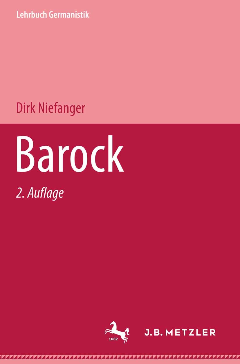 Titlebook: Barock; Lehrbuch Germanistik Dirk Niefanger Textbook 20062nd edition Springer-Verlag Berlin Heidelberg 2006 Andreas Gryphius.Barock.Barockl Titlebook: Barock; Lehrbuch Germanistik Dirk Niefanger Textbook 20062nd edition Springer-Verlag Berlin Heidelberg 2006 Andreas Gryphius.Barock.Barockl