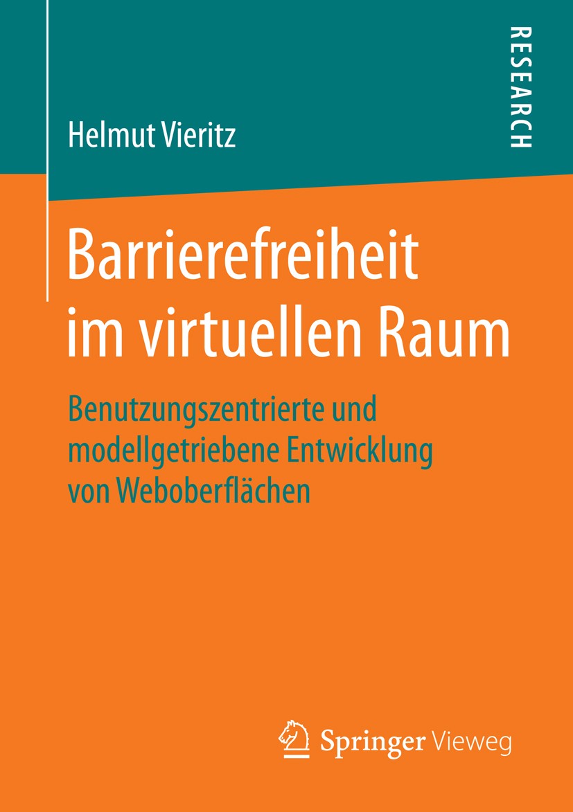 Titlebook: Barrierefreiheit im virtuellen Raum; Benutzungszentrierte Helmut Vieritz Book 2015 Springer Fachmedien Wiesbaden 2015 Barrierefreiheit/Acce Titlebook: Barrierefreiheit im virtuellen Raum; Benutzungszentrierte Helmut Vieritz Book 2015 Springer Fachmedien Wiesbaden 2015 Barrierefreiheit/Acce