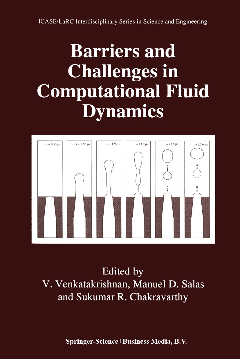Titlebook: Barriers and Challenges in Computational Fluid Dynamics; V. Venkatakrishnan,Manuel D. Salas,Sukumar R. Chak Book 1998 Springer Science+Bus Titlebook: Barriers and Challenges in Computational Fluid Dynamics; V. Venkatakrishnan,Manuel D. Salas,Sukumar R. Chak Book 1998 Springer Science+Bus