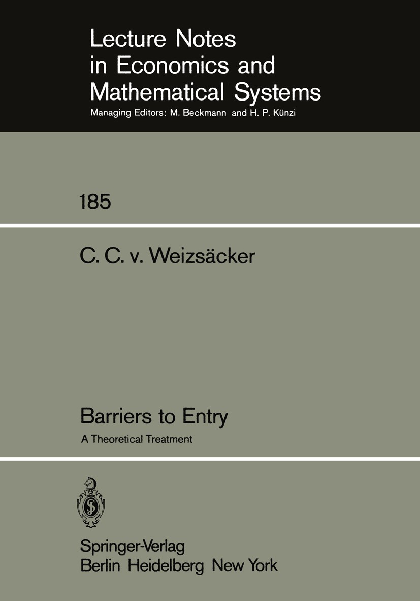 Titlebook: Barriers to Entry; A Theoretical Treatm C. C. Weizsäcker Book 1980 Springer-Verlag Berlin Heidelberg 1980 Marktzutritt.competition.consumer Titlebook: Barriers to Entry; A Theoretical Treatm C. C. Weizsäcker Book 1980 Springer-Verlag Berlin Heidelberg 1980 Marktzutritt.competition.consumer
