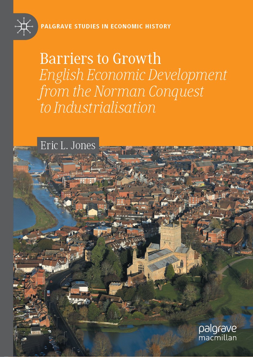 Titlebook: Barriers to Growth; English Economic Dev Eric L. Jones Book 2020 The Editor(s) (if applicable) and The Author(s), under exclusive license t Titlebook: Barriers to Growth; English Economic Dev Eric L. Jones Book 2020 The Editor(s) (if applicable) and The Author(s), under exclusive license t