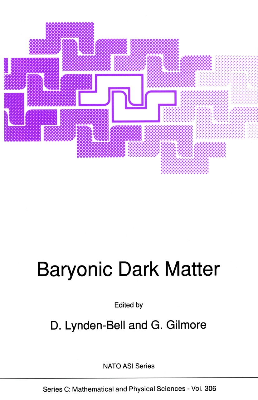 Titlebook: Baryonic Dark Matter; D. Lynden-Bell,G. Gilmore Book 1990 Kluwer Academic Publishers 1990 Dark matter.Gravity.Universe.black hole.black ho Titlebook: Baryonic Dark Matter; D. Lynden-Bell,G. Gilmore Book 1990 Kluwer Academic Publishers 1990 Dark matter.Gravity.Universe.black hole.black ho