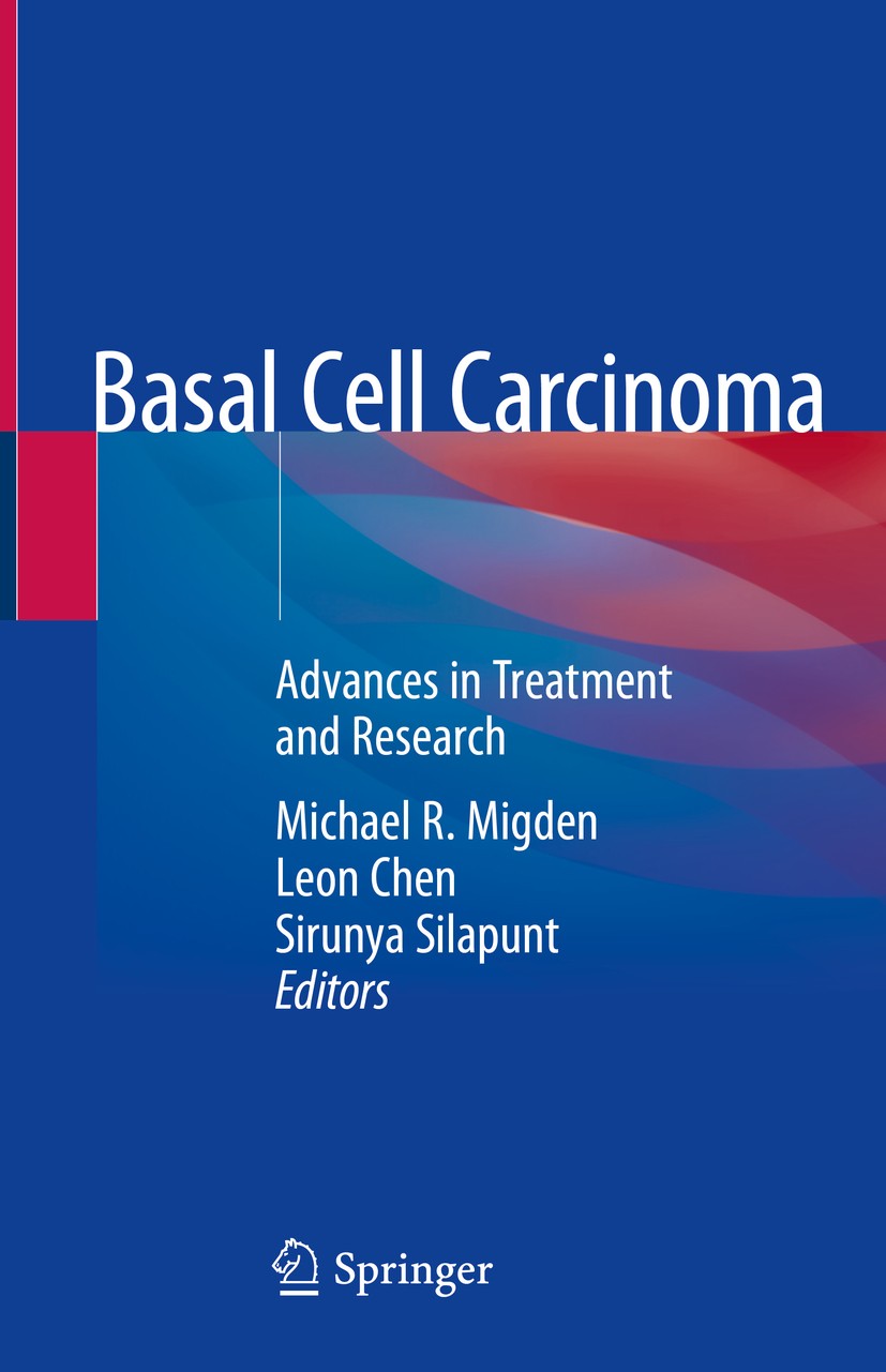Titlebook: Basal Cell Carcinoma; Advances in Treatmen Michael R. Migden,Leon Chen,Sirunya Silapunt Book 2020 Springer Nature Switzerland AG 2020 basel Titlebook: Basal Cell Carcinoma; Advances in Treatmen Michael R. Migden,Leon Chen,Sirunya Silapunt Book 2020 Springer Nature Switzerland AG 2020 basel