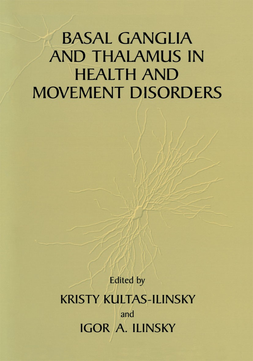 Titlebook: Basal Ganglia and Thalamus in Health and Movement Disorders; Kristy Kultas-Ilinsky,Igor A. Ilinsky Book 2001 Springer Science+Business Med Titlebook: Basal Ganglia and Thalamus in Health and Movement Disorders; Kristy Kultas-Ilinsky,Igor A. Ilinsky Book 2001 Springer Science+Business Med