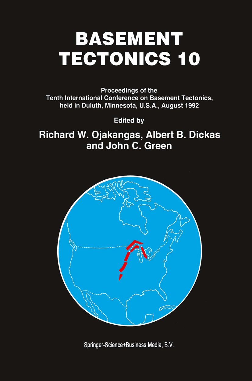 Titlebook: Basement Tectonics 10; Richard W. Ojakangas,Albert B. Dickas,John C. Gree Book 1995 Springer Science+Business Media B.V. 1995 Sedimentatio Titlebook: Basement Tectonics 10; Richard W. Ojakangas,Albert B. Dickas,John C. Gree Book 1995 Springer Science+Business Media B.V. 1995 Sedimentatio