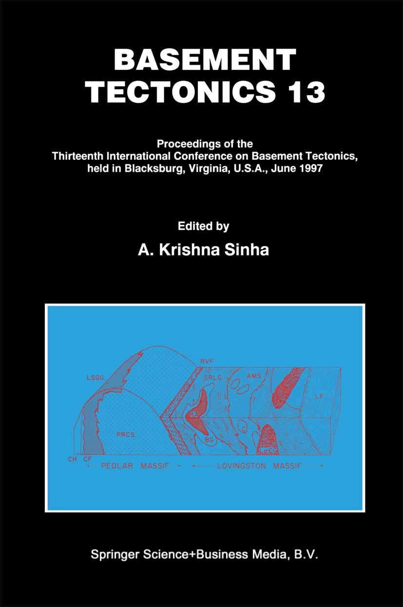 Titlebook: Basement Tectonics 13; Proceedings of the T A. Krishna Sinha Conference proceedings 1999 Kluwer Academic Publishers 1999 Cambrian.Petrogene Titlebook: Basement Tectonics 13; Proceedings of the T A. Krishna Sinha Conference proceedings 1999 Kluwer Academic Publishers 1999 Cambrian.Petrogene