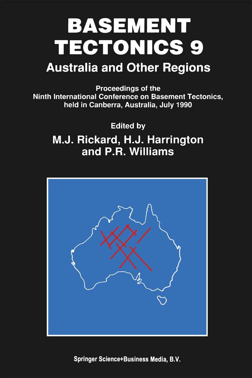 Titlebook: Basement Tectonics 9; Australia and Other M. J. Rickard,H. J. Harrington,P. R. Williams Conference proceedings 1992 Springer Science+Busin Titlebook: Basement Tectonics 9; Australia and Other M. J. Rickard,H. J. Harrington,P. R. Williams Conference proceedings 1992 Springer Science+Busin