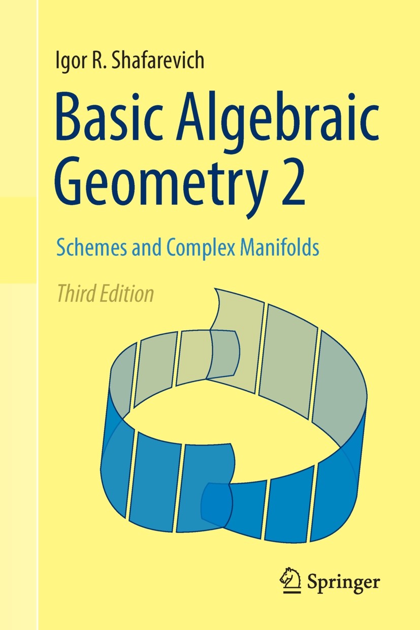 Titlebook: Basic Algebraic Geometry 2; Schemes and Complex Igor R. Shafarevich Textbook 2013Latest edition Springer-Verlag Berlin Heidelberg 2013 alg Titlebook: Basic Algebraic Geometry 2; Schemes and Complex Igor R. Shafarevich Textbook 2013Latest edition Springer-Verlag Berlin Heidelberg 2013 alg