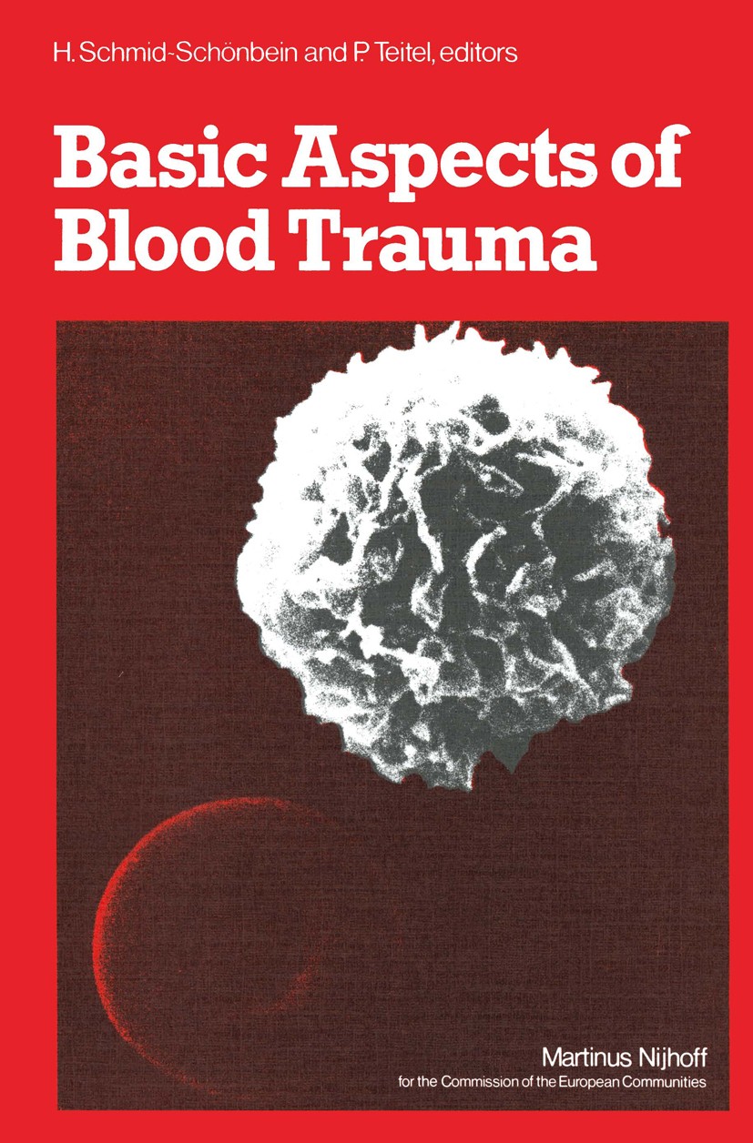 Titlebook: Basic Aspects of Blood Trauma; A Workshop Symposium H. Schmid-Schönbein,P. Teitel Book 1979 ECSC, EEC, EAEC, Brussels-Luxembourg 1979 blood Titlebook: Basic Aspects of Blood Trauma; A Workshop Symposium H. Schmid-Schönbein,P. Teitel Book 1979 ECSC, EEC, EAEC, Brussels-Luxembourg 1979 blood