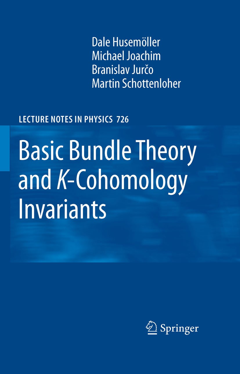Titlebook: Basic Bundle Theory and K-Cohomology Invariants; D. Husemöller,M. Joachim,M. Schottenloher Book 2008 Springer-Verlag Berlin Heidelberg 200 Titlebook: Basic Bundle Theory and K-Cohomology Invariants; D. Husemöller,M. Joachim,M. Schottenloher Book 2008 Springer-Verlag Berlin Heidelberg 200