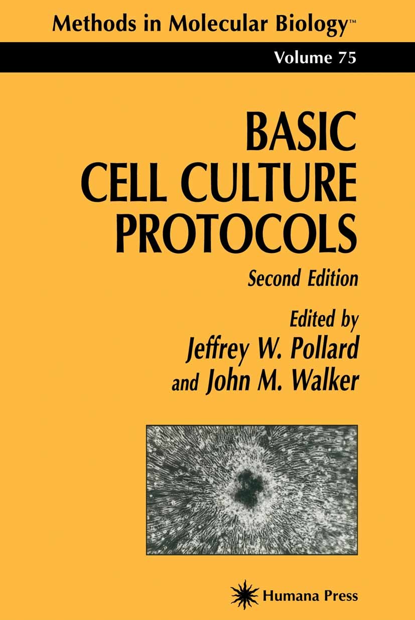 Titlebook: Basic Cell Culture Protocols; Jeffrey W. Pollard,John M. Walker Book 19972nd edition Humana Press 1997 Titlebook: Basic Cell Culture Protocols; Jeffrey W. Pollard,John M. Walker Book 19972nd edition Humana Press 1997