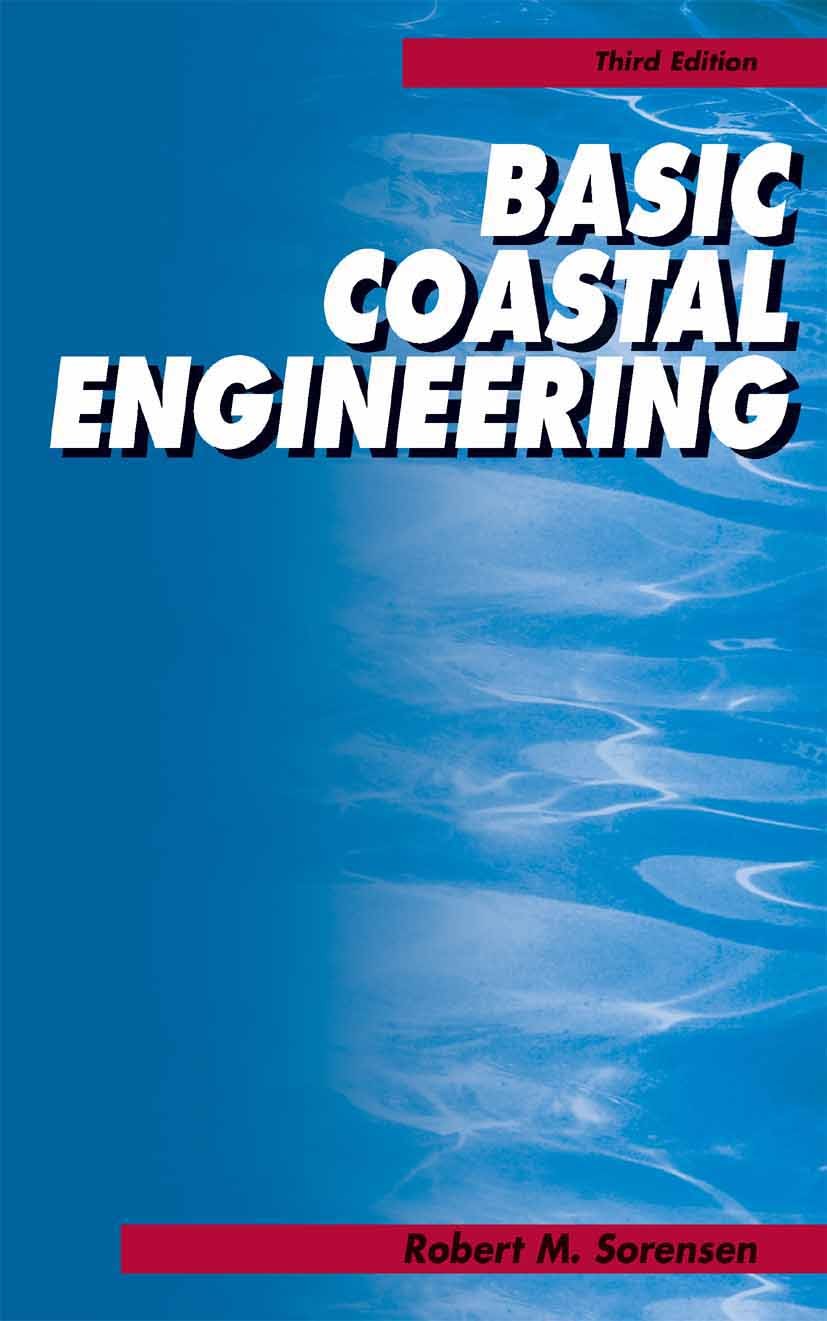 Titlebook: Basic Coastal Engineering; Robert M. Sorensen Textbook 2006Latest edition Springer-Verlag US 2006 Fundament.design.hydromechanics.mechanic Titlebook: Basic Coastal Engineering; Robert M. Sorensen Textbook 2006Latest edition Springer-Verlag US 2006 Fundament.design.hydromechanics.mechanic