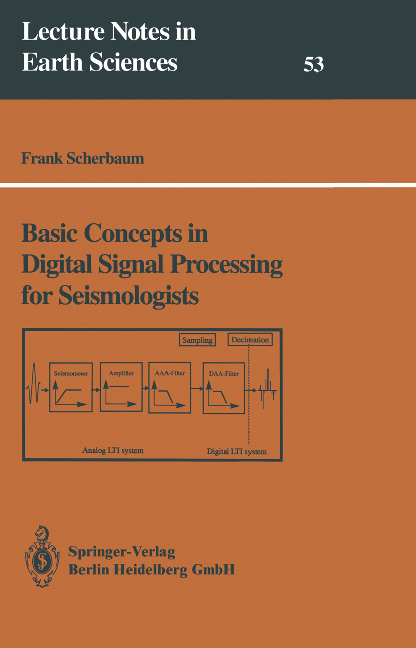 Titlebook: Basic Concepts in Digital Signal Processing for Seismologists; Frank Scherbaum Book 1994 Springer-Verlag Berlin Heidelberg 1994 Digital Si Titlebook: Basic Concepts in Digital Signal Processing for Seismologists; Frank Scherbaum Book 1994 Springer-Verlag Berlin Heidelberg 1994 Digital Si