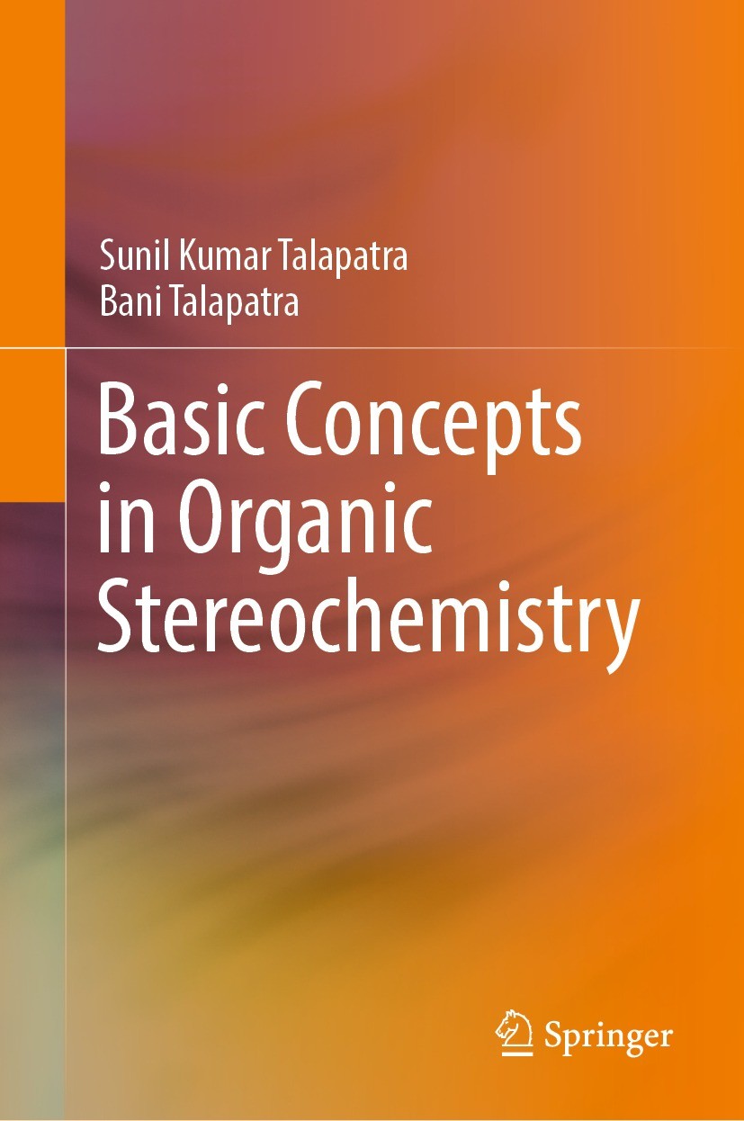 Titlebook: Basic Concepts in Organic Stereochemistry; Sunil Kumar Talapatra,Bani Talapatra Book 2022 The Editor(s) (if applicable) and The Author(s), Titlebook: Basic Concepts in Organic Stereochemistry; Sunil Kumar Talapatra,Bani Talapatra Book 2022 The Editor(s) (if applicable) and The Author(s),