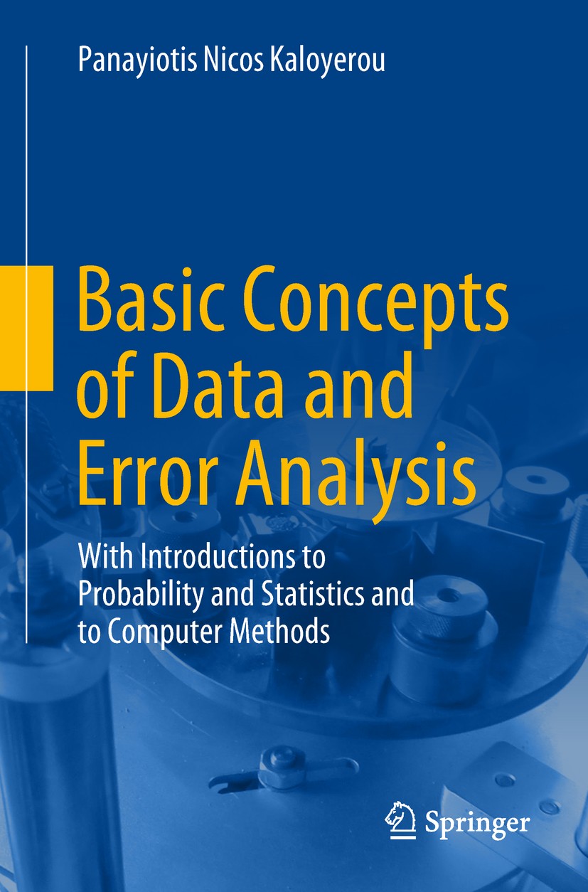 Titlebook: Basic Concepts of Data and Error Analysis; With Introductions t Panayiotis Nicos Kaloyerou Textbook 2018 Springer Nature Switzerland AG 201 Titlebook: Basic Concepts of Data and Error Analysis; With Introductions t Panayiotis Nicos Kaloyerou Textbook 2018 Springer Nature Switzerland AG 201